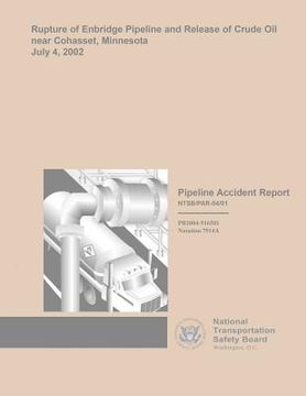 portada Pipeline Accident Report: Rupture of Enbridge Pipeline and Release of Crude Oil near Cohasset, Minnesota, July 4, 2002 (en Inglés)