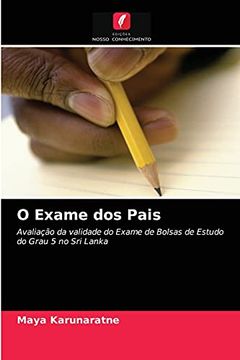 portada O Exame dos Pais: Avaliação da Validade do Exame de Bolsas de Estudo do Grau 5 no sri Lanka (en Portugués)