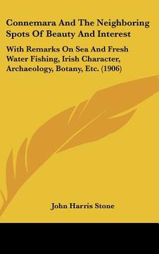 portada connemara and the neighboring spots of beauty and interest: with remarks on sea and fresh water fishing, irish character, archaeology, botany, etc. (1 (in English)