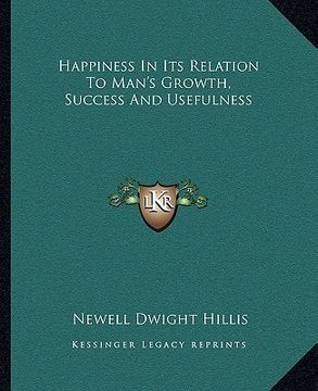portada happiness in its relation to man's growth, success and usefulness (en Inglés)