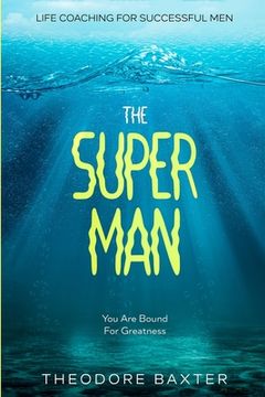 portada Life Coaching For Successful Men: The Super Man - You Are Bound For Greatness (in English)
