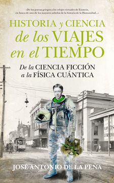 portada Historia y Ciencia de los Viajes en el Tiempo: De la Ciencia Ficción a la Física Cuántica (in Spanish)