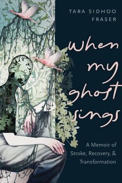 portada When my Ghost Sings: A Memoir of Stroke, Recovery, and Transformation (en Inglés)