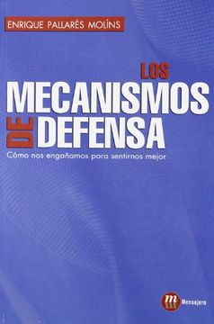 portada Los Mecanismos de Defensa: Cómo nos Engañamos Para Sentirnos Mejor (Desarrollo Personal) (in Spanish)
