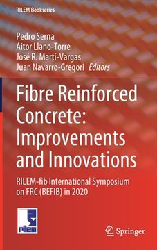 portada Fibre Reinforced Concrete: Improvements and Innovations: Rilem-Fib International Symposium on Frc (Befib) in 2020 (en Inglés)