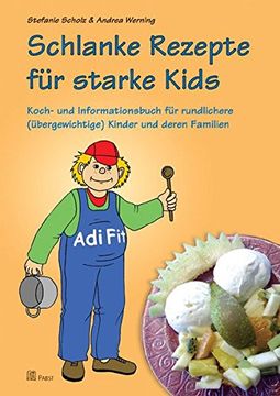 portada Schlanke Rezepte für Starke Kids: Koch- und Informationsbuch für Rundlichere (Übergewichtige) Kinder und Deren Familien (en Alemán)