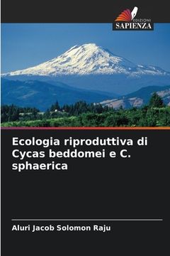 portada Ecologia riproduttiva di Cycas beddomei e C. sphaerica (en Italiano)