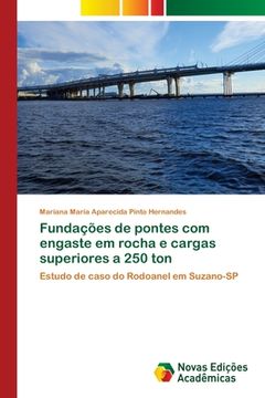 portada Fundações de Pontes com Engaste em Rocha e Cargas Superiores a 250 ton (en Portugués)