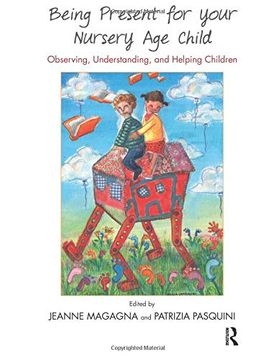 portada Being Present for Your Nursery age Child: Observing, Understanding, and Helping Children (en Inglés)