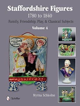 portada Staffordshire Figures 1780 to 1840 Volume 4: Family, Friendship, Play, & Classical Subjects
