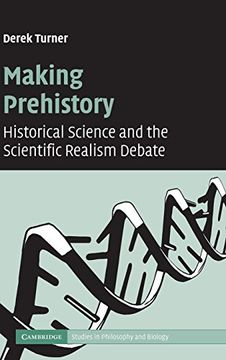 portada Making Prehistory Hardback: Historical Science and the Scientific Realism Debate (Cambridge Studies in Philosophy and Biology) (en Inglés)