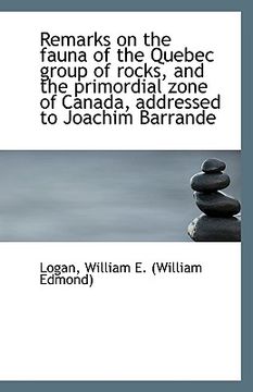 portada remarks on the fauna of the quebec group of rocks, and the primordial zone of canada, addressed to j