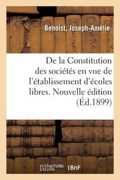 portada de la Constitution Des Sociétés En Vue de l'Établissement d'Écoles Libres: Mise Au Courant de la Jurisprudence (en Francés)