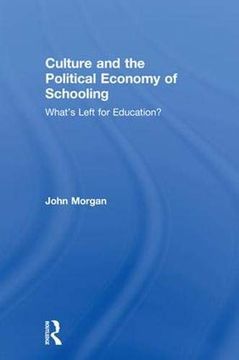 portada Culture and the Political Economy of Schooling: What's Left for Education? 