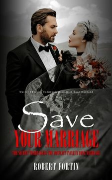 portada Save Your Marriage: Master Effective Communication With Your Husband (The Secret to Breaking the Conflict Cycle in Your Marriage) (in English)