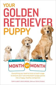 portada Your Golden Retriever Puppy Month by Month: Everything you Need to Know at Each Stage to Ensure Your Cute and Playful Puppy (Your Puppy Month by Month) (en Inglés)