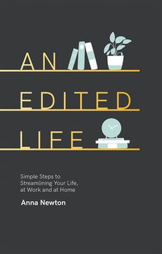 portada An Edited Life: Simple Steps to Streamlining Life, at Work and at Home (en Inglés)