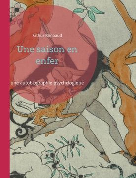 portada Une saison en enfer: Prodigieuse autobiographie psychologique (in French)