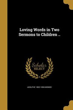 portada Loving Words in Two Sermons to Children .. (en Inglés)
