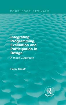 portada Integrating Programming, Evaluation and Participation in Design (Routledge Revivals): A Theory Z Approach (in English)