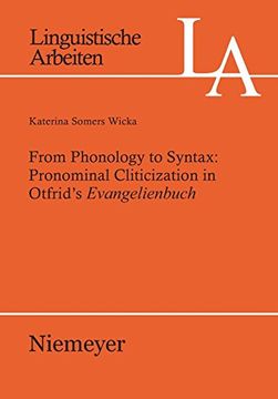 portada From Phonology to Syntax: Pronominal Cliticization in Otfrid's Evangelienbuch (Linguistische Arbeiten) (en Inglés)