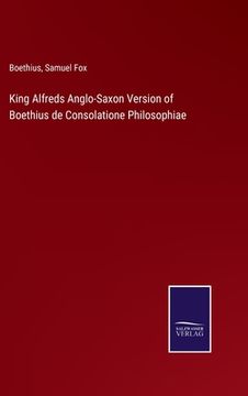 portada King Alfreds Anglo-Saxon Version of Boethius de Consolatione Philosophiae 