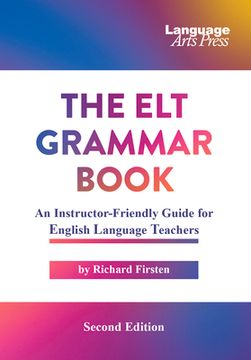 portada The ELT Grammar Book: An Instructor-Friendly Guide for English Language Teachers (en Inglés)