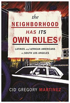 portada The Neighborhood has its own Rules: Latinos and African Americans in South los Angeles (in English)