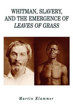portada Whitman, Slavery, and the Emergence of Leaves of Grass 