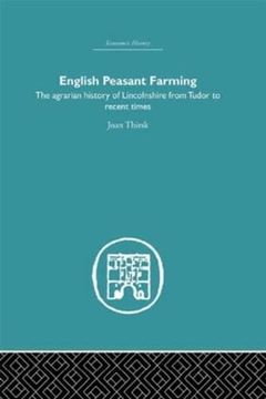 portada English Peasant Farming: The Agrarian History of Lincolnshire From Tudor to Recent Times (Economic History) (en Inglés)
