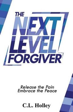 portada The Next Level Forgiver: Release the Pain - Embrace the Peace (en Inglés)