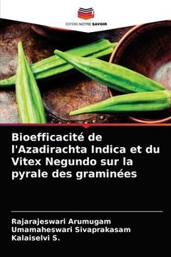 portada Bioefficacité de l'Azadirachta Indica et du Vitex Negundo sur la pyrale des graminées (en Francés)