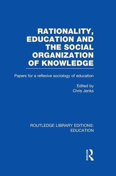 portada Rationality, Education and the Social Organization of Knowledege (Rle Edu L) (in English)