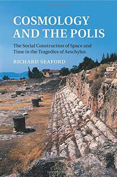 portada Cosmology and the Polis: The Social Construction of Space and Time in the Tragedies of Aeschylus (in English)
