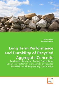portada Long Term Performance and Durability of Recycled Aggregate Concrete: Accelerated Aging and Testing Protocols for Long Term Performance Evaluation of ... Materials  in Civil Engineering Construction