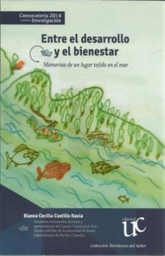portada Entre el Desarrollo y el Bienestar. Memorias de un Lugar Tejido en el mar (in Spanish)