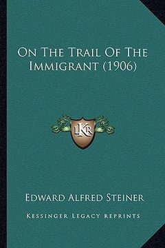 portada on the trail of the immigrant (1906)