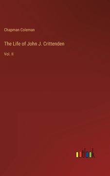 portada The Life of John J. Crittenden: Vol. II (en Inglés)