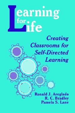 portada learning for life: creating classrooms for self-directed learning (en Inglés)