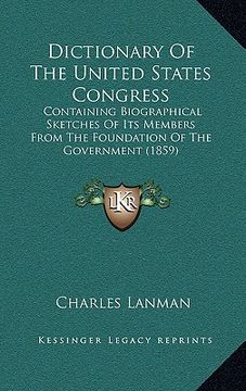 portada dictionary of the united states congress: containing biographical sketches of its members from the foundation of the government (1859) (en Inglés)
