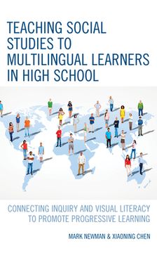 portada Teaching Social Studies to Multilingual Learners in High School: Connecting Inquiry and Visual Literacy to Promote Progressive Learning (in English)