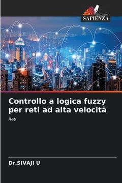 portada Controllo a logica fuzzy per reti ad alta velocità (en Italiano)