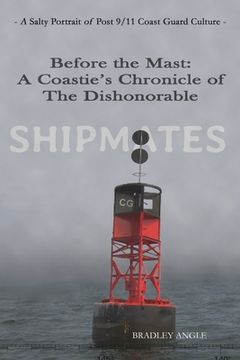 portada Shipmates: Before the Mast: A Coastie's Chronicle of the Dishonorable (in English)