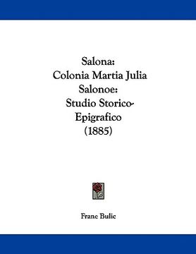 portada salona: colonia martia julia salonoe: studio storico-epigrafico (1885) (en Inglés)