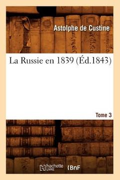 portada La Russie En 1839. Tome 3 (Éd.1843) (in French)