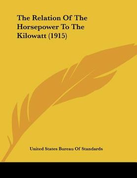 portada the relation of the horsepower to the kilowatt (1915) (in English)