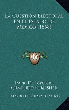 portada La Cuestion Electoral en el Estado de Mexico (1868)