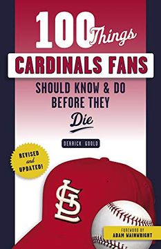 portada 100 Things Cardinals Fans Should Know & do Before They die (100 Things. Fans Should Know) (en Inglés)