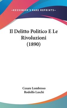 portada Il Delitto Politico E Le Rivoluzioni (1890) (in Italian)