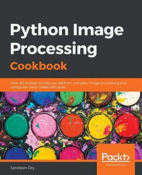 portada Python Image Processing Cookbook: Over 60 Recipes to Help you Perform Complex Image Processing and Computer Vision Tasks With Ease 